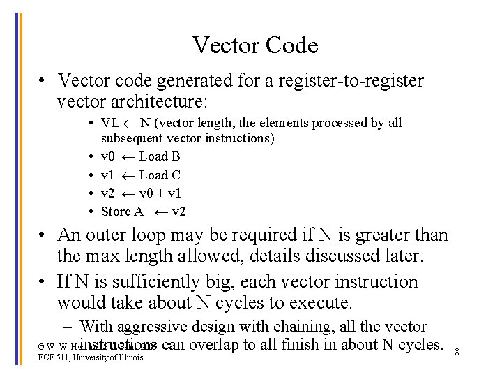 Vector Code • Vector code generated for a register-to-register vector architecture: • VL N