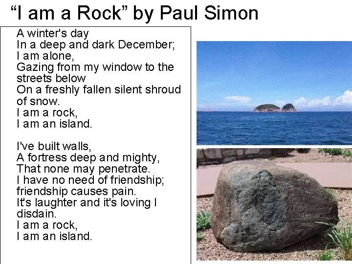 “I am a Rock” by Paul Simon A winter's day In a deep and “I am a Rock” by Paul Simon A winter's day In a deep and