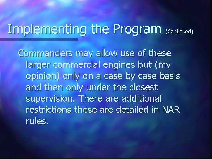 Implementing the Program (Continued) Commanders may allow use of these larger commercial engines but