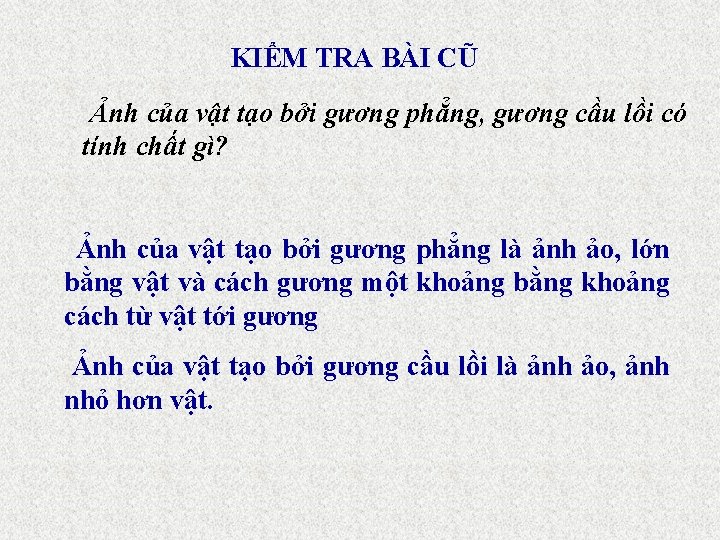 KIỂM TRA BÀI CŨ Ảnh của vật tạo bởi gương phẳng, gương cầu lồi