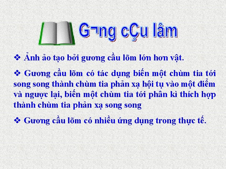 v Ảnh ảo tạo bởi gương cầu lõm lớn hơn vật. v Gương cầu