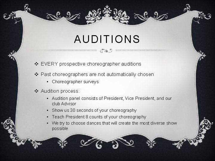 AUDITIONS v EVERY prospective choreographer auditions v Past choreographers are not automatically chosen •