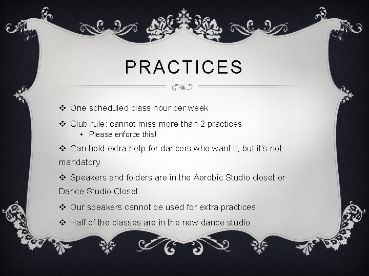 PRACTICES v One scheduled class hour per week v Club rule: cannot miss more