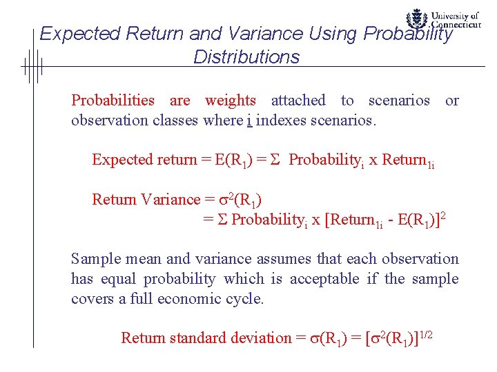 Expected Return and Variance Using Probability Distributions Probabilities are weights attached to scenarios or