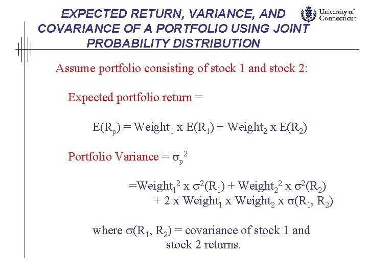 EXPECTED RETURN, VARIANCE, AND COVARIANCE OF A PORTFOLIO USING JOINT PROBABILITY DISTRIBUTION Assume portfolio