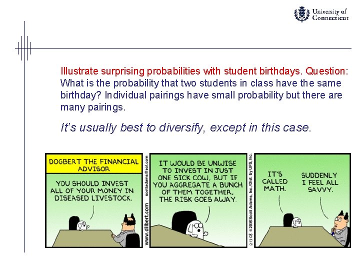 Illustrate surprising probabilities with student birthdays. Question: What is the probability that two students