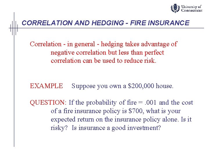 CORRELATION AND HEDGING - FIRE INSURANCE Correlation - in general - hedging takes advantage