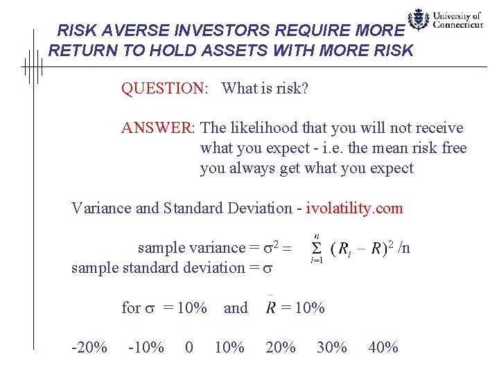 RISK AVERSE INVESTORS REQUIRE MORE RETURN TO HOLD ASSETS WITH MORE RISK QUESTION: What