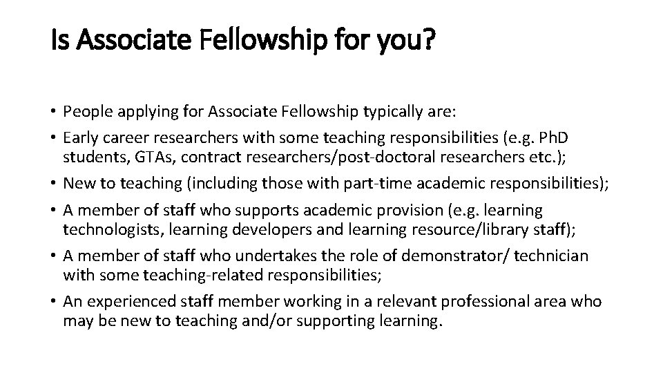 Is Associate Fellowship for you? • People applying for Associate Fellowship typically are: •