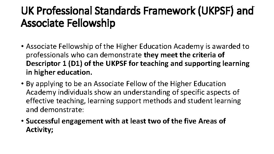 UK Professional Standards Framework (UKPSF) and Associate Fellowship • Associate Fellowship of the Higher