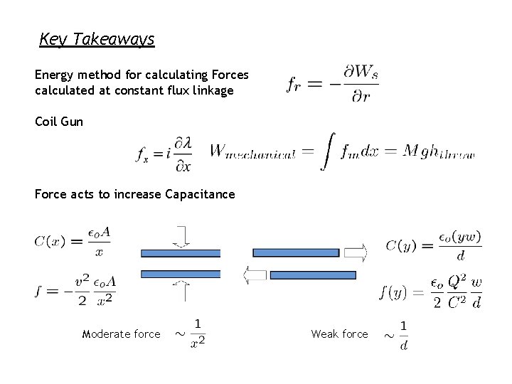 Key Takeaways Energy method for calculating Forces calculated at constant flux linkage Coil Gun