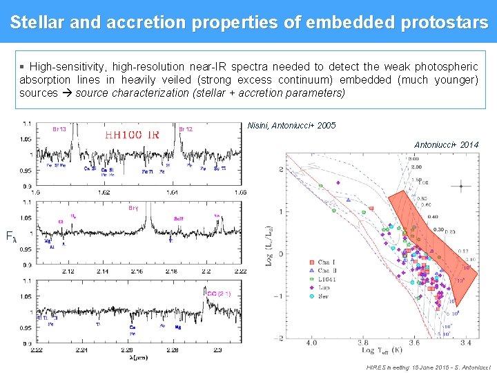 Stellar and accretion properties of embedded protostars § High-sensitivity, high-resolution near-IR spectra needed to Stellar and accretion properties of embedded protostars § High-sensitivity, high-resolution near-IR spectra needed to