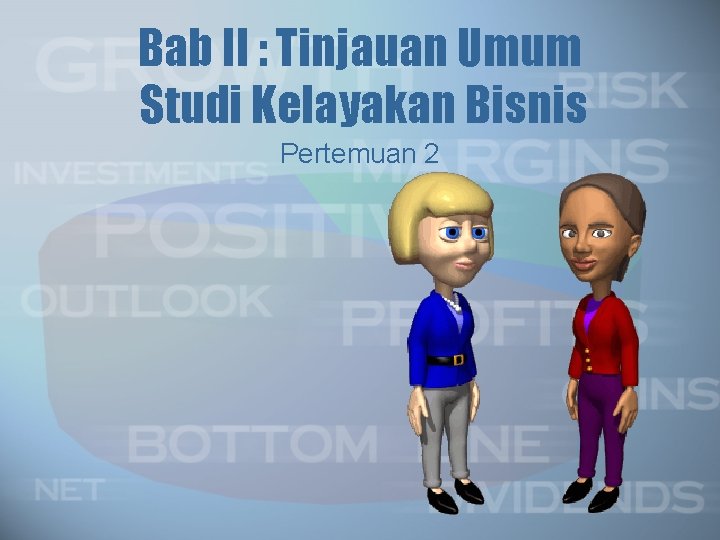 Bab II : Tinjauan Umum Studi Kelayakan Bisnis Pertemuan 2 