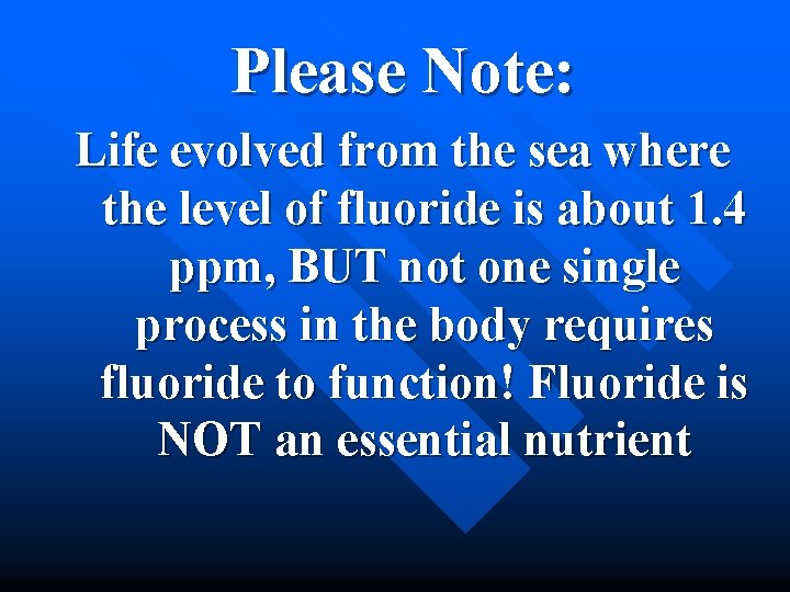 Please Note: Life evolved from the sea where the level of fluoride is about