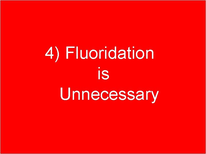 Part 1. Better ways of 4) Fluoridation fighting tooth decay is Unnecessary 