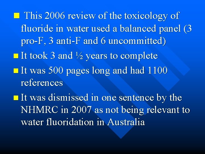 n This 2006 review of the toxicology of fluoride in water used a balanced