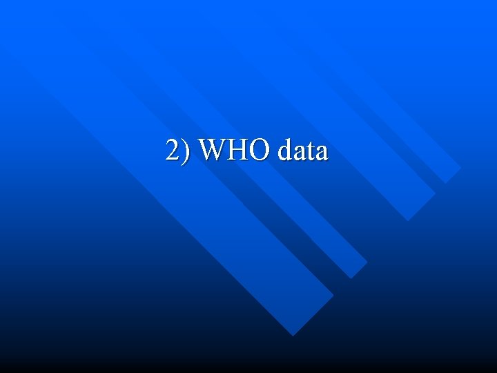 2) WHO data 