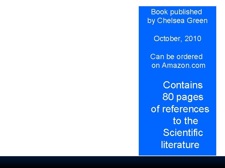 Book published by Chelsea Green October, 2010 Can be ordered on Amazon. com Contains