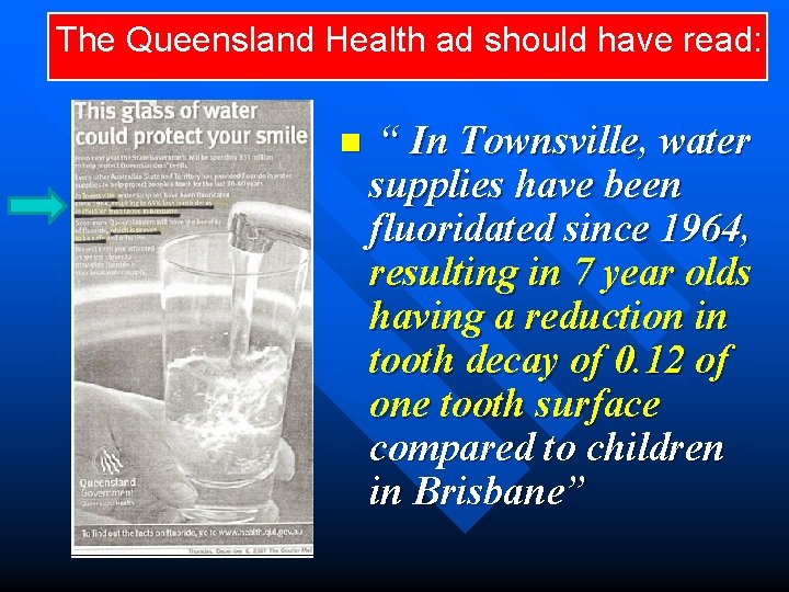 The Queensland Health ad should have read: n “ In Townsville, water supplies have
