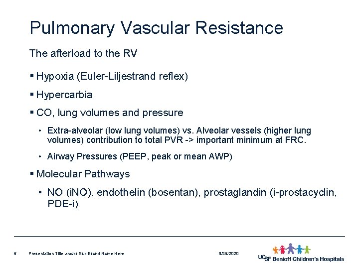 Pulmonary Vascular Resistance The afterload to the RV § Hypoxia (Euler-Liljestrand reflex) § Hypercarbia