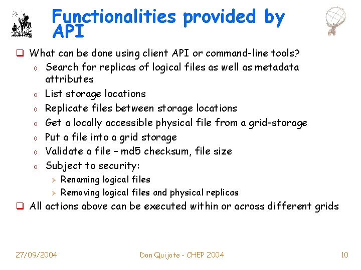 Functionalities provided by API q What can be done using client API or command-line