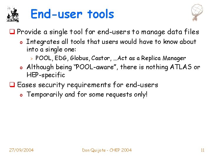 End-user tools q Provide a single tool for end-users to manage data files o