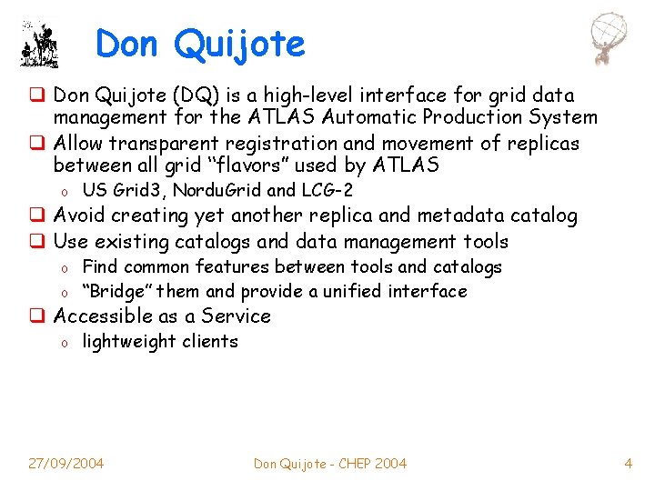 Don Quijote q Don Quijote (DQ) is a high-level interface for grid data management