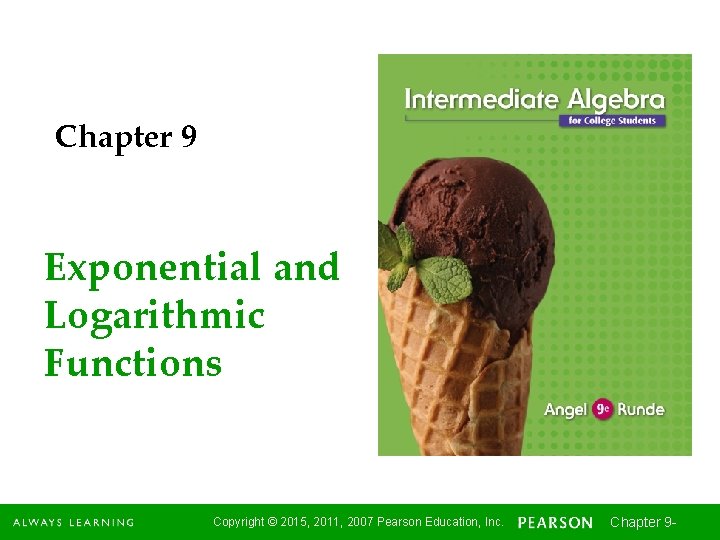 Chapter 9 Exponential and Logarithmic Functions Copyright © 2015, 2011, 2007 Pearson Education, Inc.