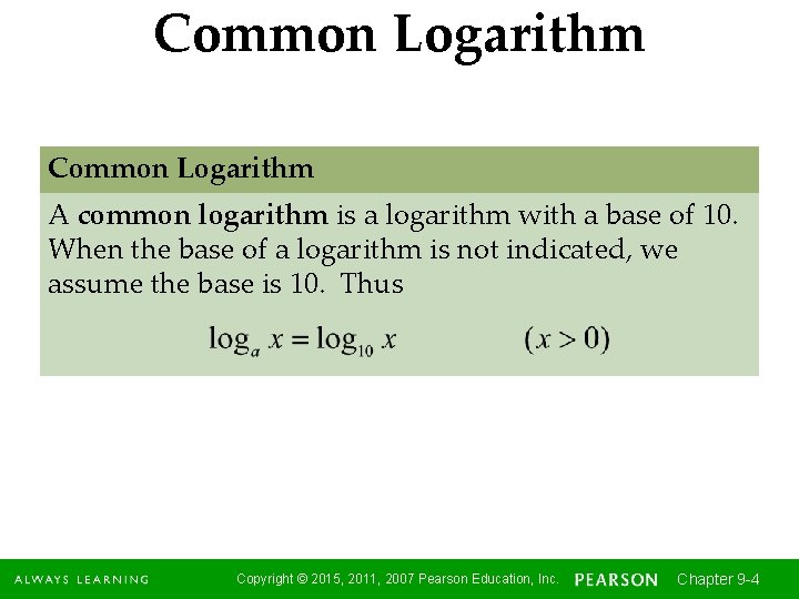 Common Logarithm A common logarithm is a logarithm with a base of 10. When