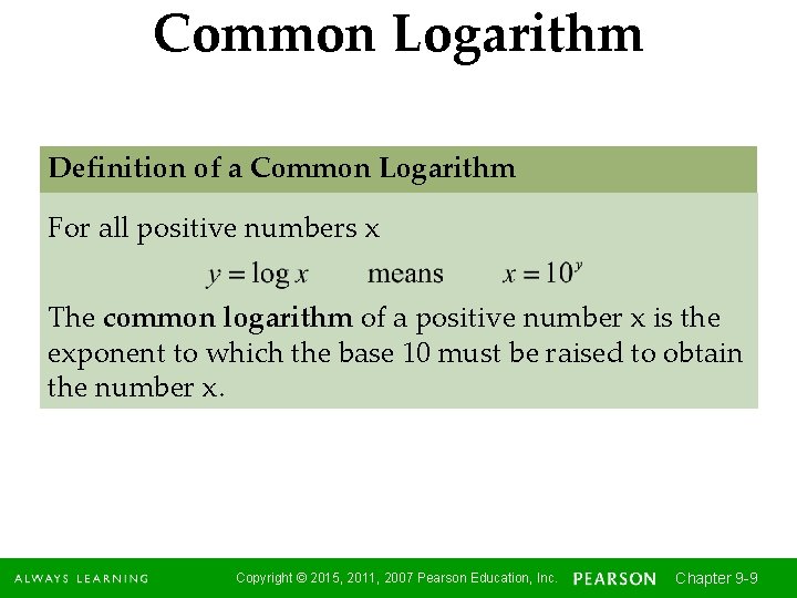 Common Logarithm Definition of a Common Logarithm For all positive numbers x The common