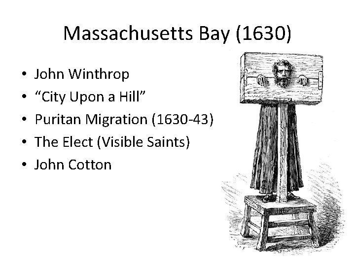 Massachusetts Bay (1630) • • • John Winthrop “City Upon a Hill” Puritan Migration