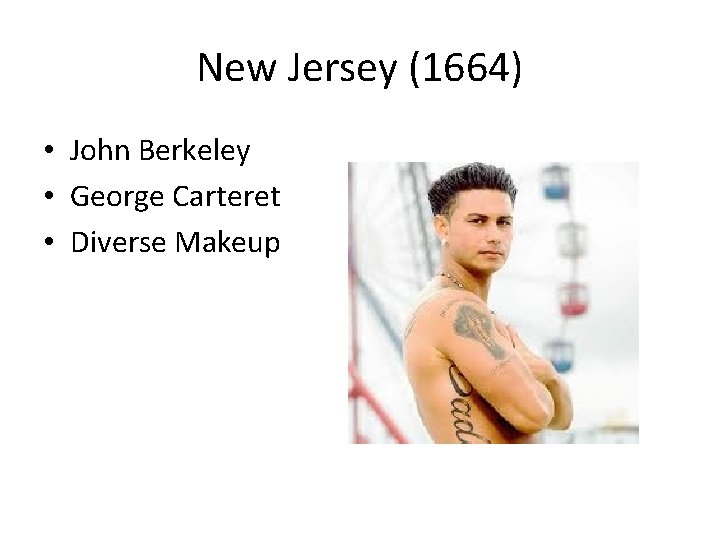 New Jersey (1664) • John Berkeley • George Carteret • Diverse Makeup 