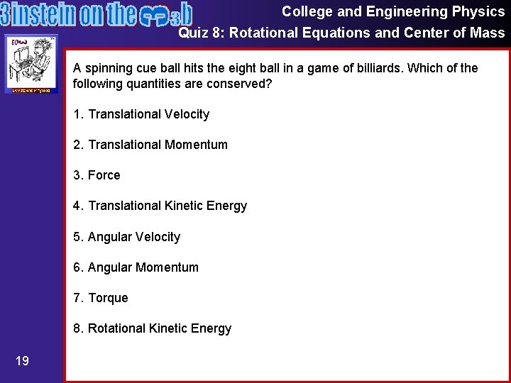 College and Engineering Physics Quiz 8: Rotational Equations and Center of Mass A spinning