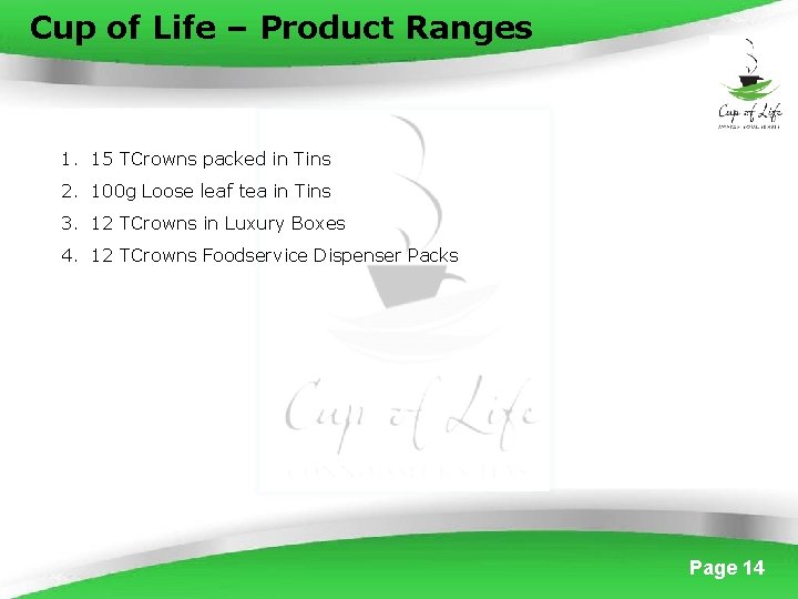 Cup of Life – Product Ranges 1. 15 TCrowns packed in Tins 2. 100