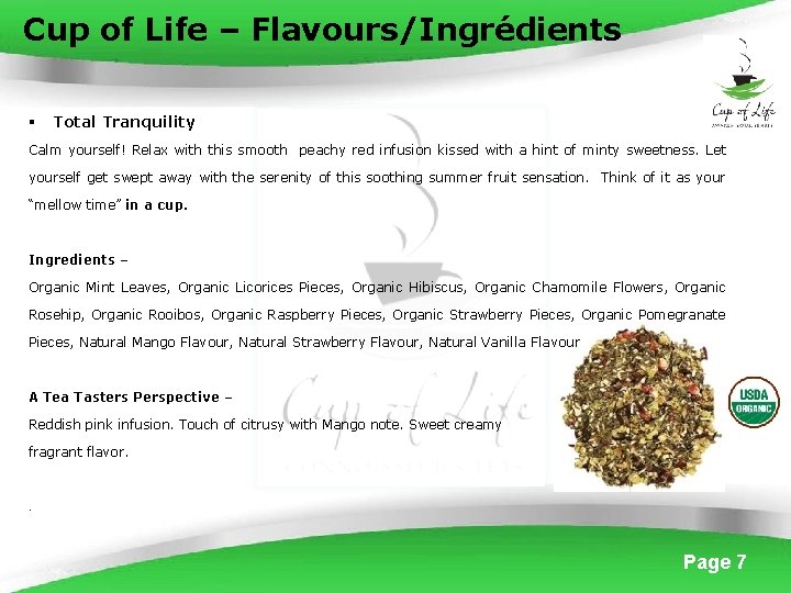 Cup of Life – Flavours/Ingrédients § Total Tranquility Calm yourself! Relax with this smooth