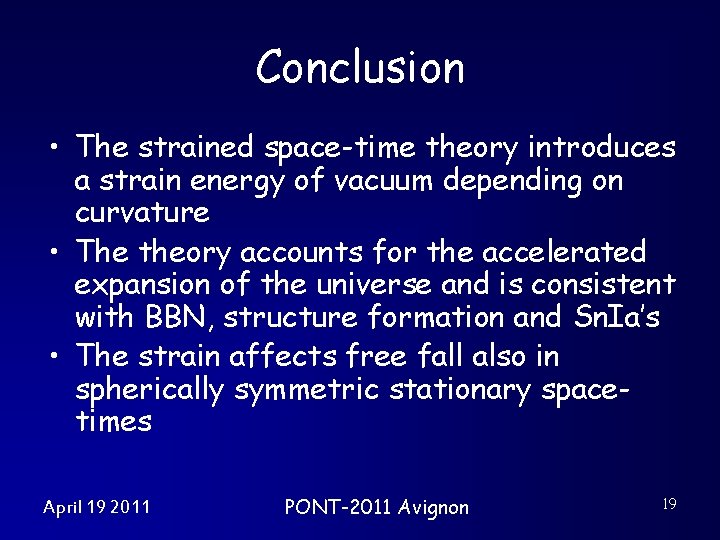 Conclusion • The strained space-time theory introduces a strain energy of vacuum depending on