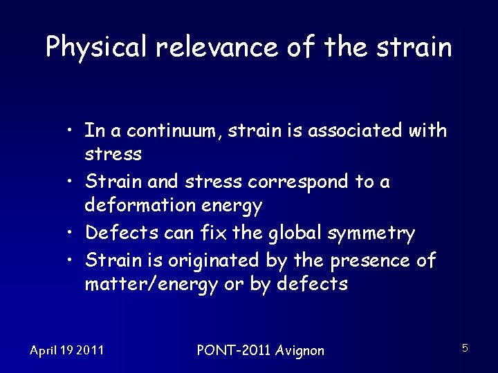Physical relevance of the strain • In a continuum, strain is associated with stress