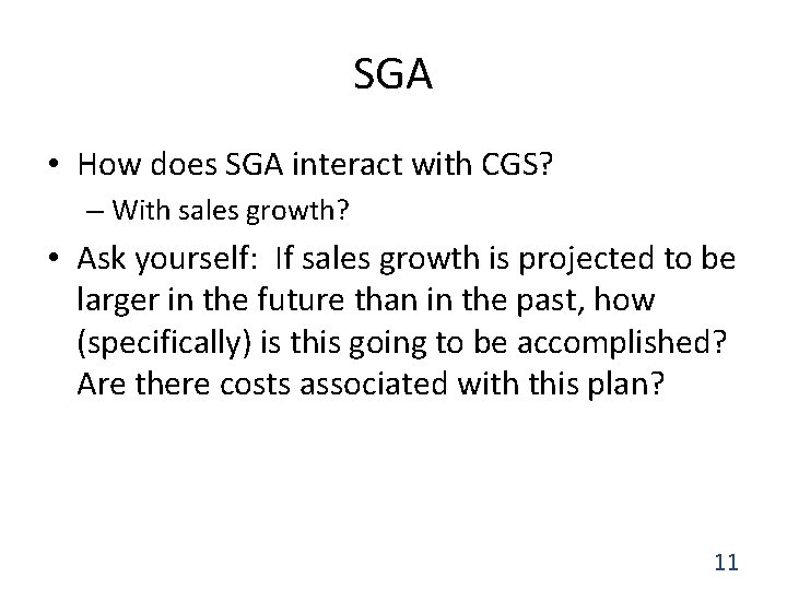 SGA • How does SGA interact with CGS? – With sales growth? • Ask