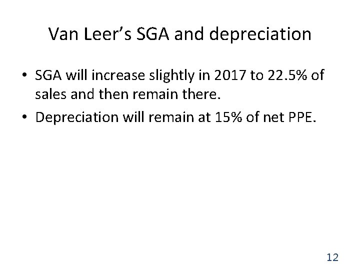 Van Leer’s SGA and depreciation • SGA will increase slightly in 2017 to 22.