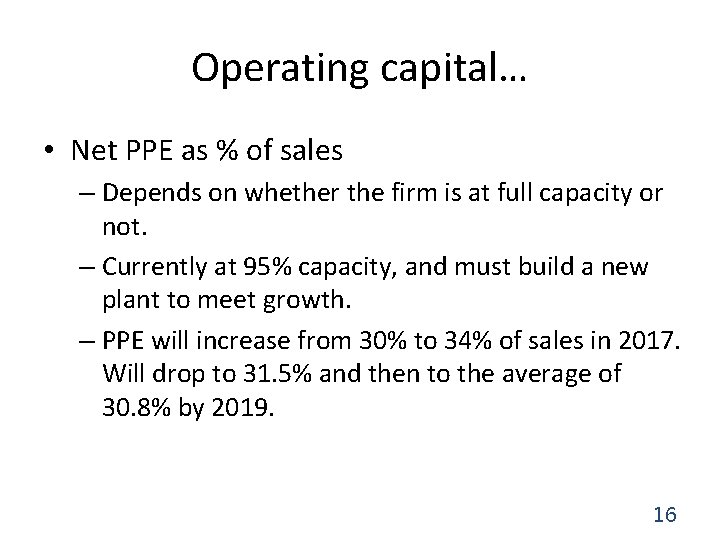 Operating capital… • Net PPE as % of sales – Depends on whether the