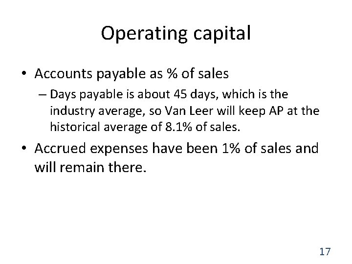 Operating capital • Accounts payable as % of sales – Days payable is about