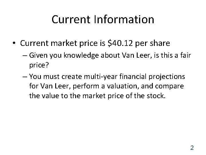 Current Information • Current market price is $40. 12 per share – Given you