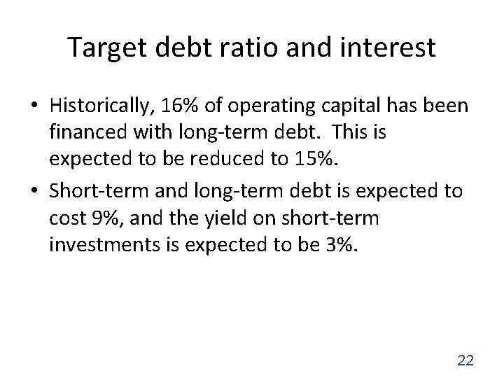 Target debt ratio and interest • Historically, 16% of operating capital has been financed