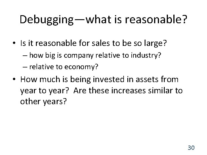 Debugging—what is reasonable? • Is it reasonable for sales to be so large? –