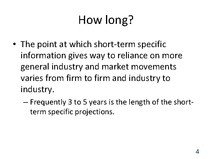 How long? • The point at which short-term specific information gives way to reliance