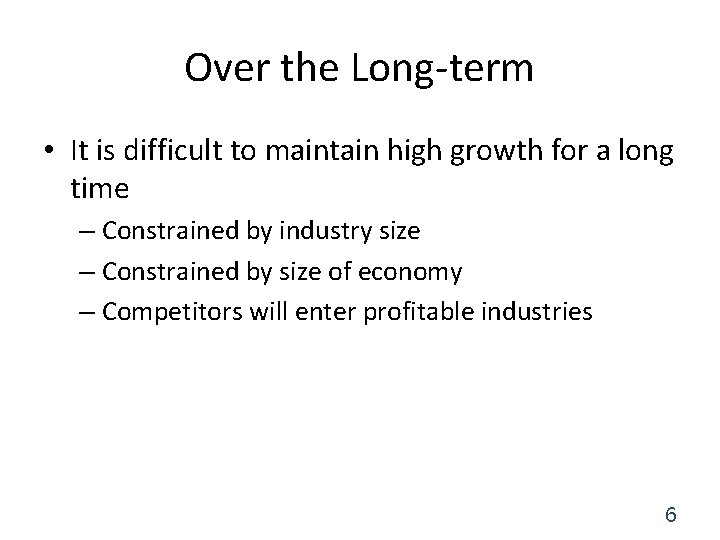 Over the Long-term • It is difficult to maintain high growth for a long