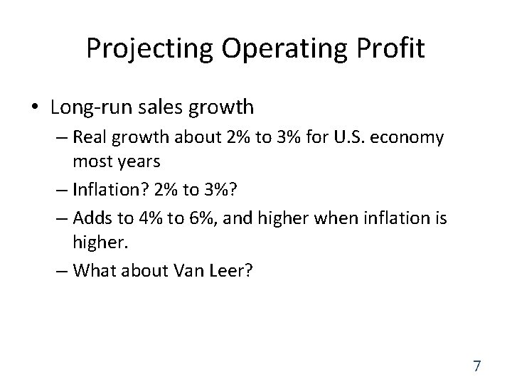 Projecting Operating Profit • Long-run sales growth – Real growth about 2% to 3%