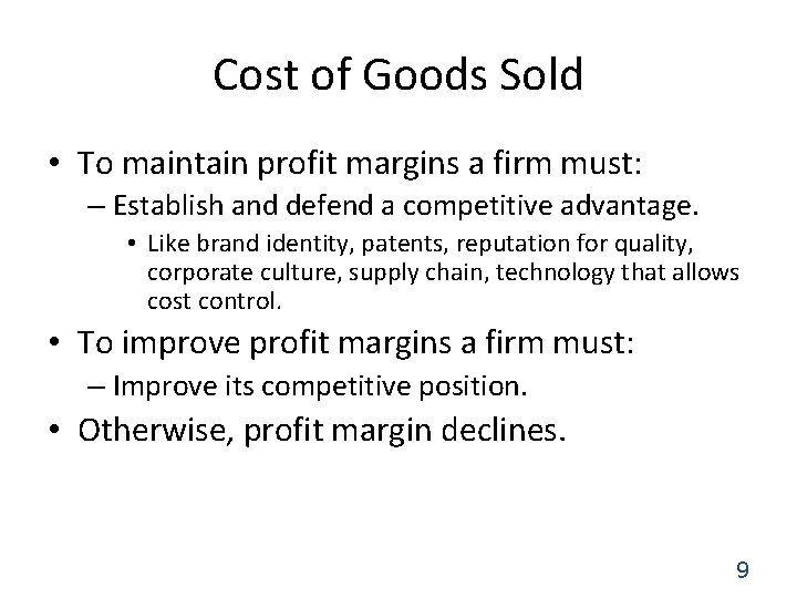 Cost of Goods Sold • To maintain profit margins a firm must: – Establish