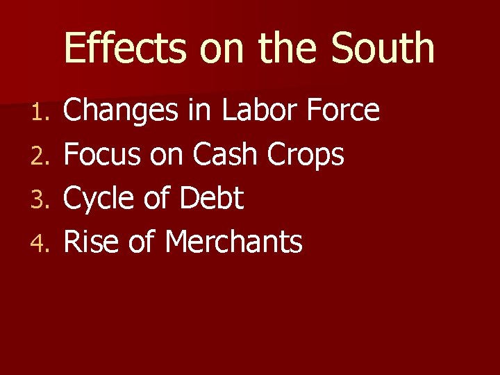 Effects on the South 1. 2. 3. 4. Changes in Labor Force Focus on