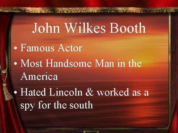 John Wilkes Booth • Famous Actor • Most Handsome Man in the America •